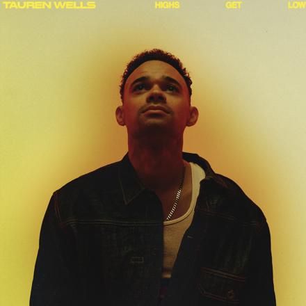 Tauren Wells – Highs Get Low